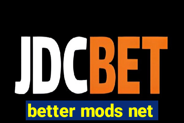 better mods net